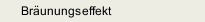 Bräunungseffekt